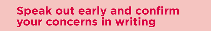 Speak out early and confirm your concerns in writing