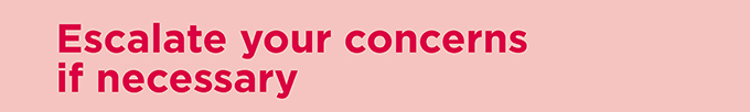 Escalate your concerns if necessary